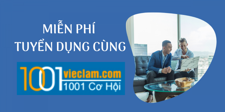 Tuyển dụng miễn phí cùng 1001vieclam, ưu đãi không thể bỏ lỡ